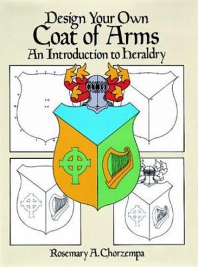 Design Your Own Coat of Arms 9780486249933 by Chorzempa, Rosemary A.