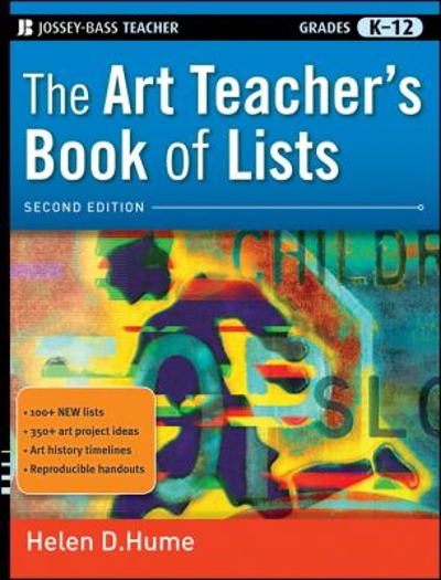 The Art Teacher's Book of Lists, Grades K-12 2nd edition 9780470482087 by Hume, Helen D.