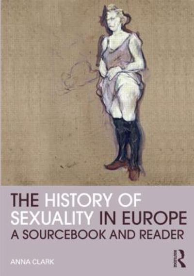 The History of Sexuality in Europe 1st edition 9780415781404 by Clark, Anna