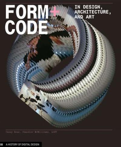 Form+Code in Design, Art, and Architecture 9781568989372 by Reas, Casey