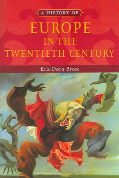 A History of Europe in the Twentieth Century 9780195135718 by Brose, Eric Dorn