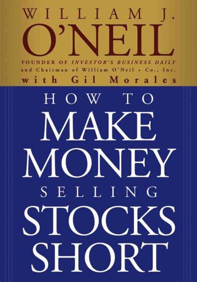 How to Make Money Selling Stocks Short 1st edition 9780471710493 by O'Neil, William J.