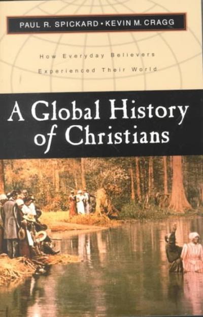 A Global History of Christians 9780801022494 by Spickard, Paul