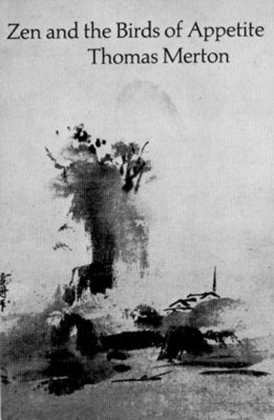 Zen and the Birds of Appetite 9780811201049 by Merton, Thomas