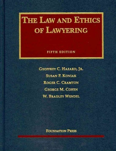 Law and Ethics of Lawyering 5th edition 9781599414010 by Hazard Jr., Geoffrey C.