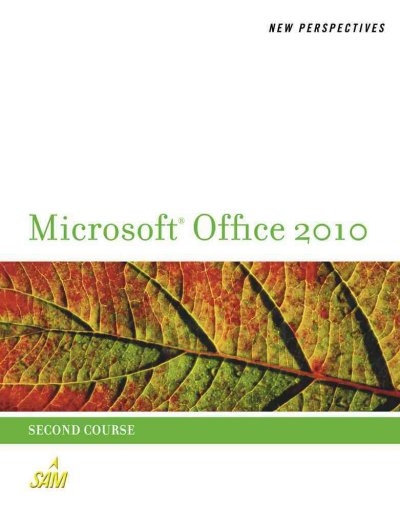 New Perspectives on Microsoft Office 2010, Second Course