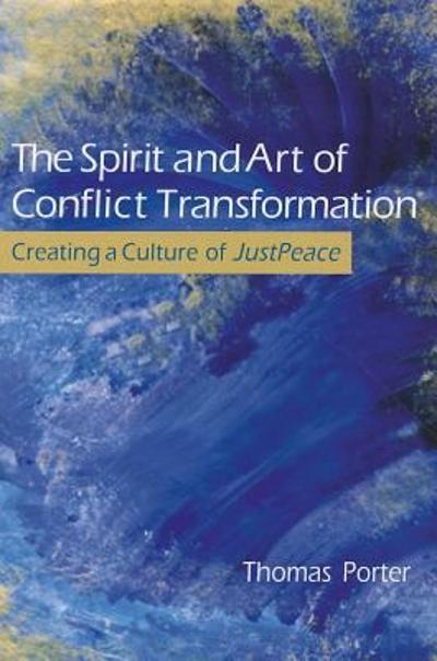 The Spirit and Art of Conflict Transformation 9780835810265 by Porter, Thomas W.