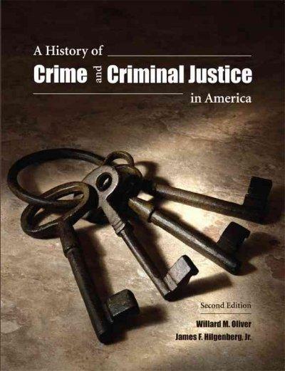 A History of Crime and Criminal Justice in America 2nd edition 9781594607844 by Oliver, Willard M.