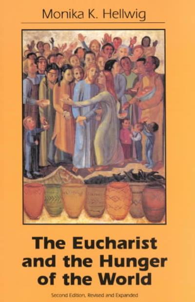 The Eucharist and the Hunger of the World 2nd edition 9781556125614 by Hellwig, Monika K.
