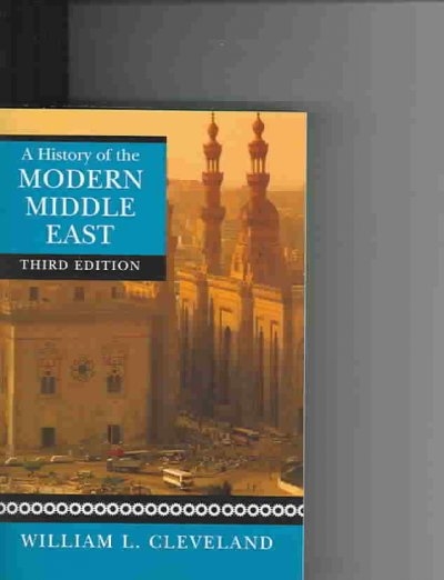 A History of the Modern Middle East 3rd edition 9780813340487 by Cleveland, William L.