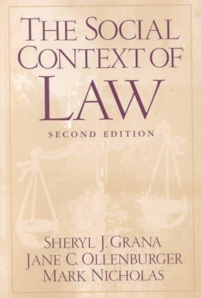 The Social Context of Law 2nd edition 9780130413741 by Grana Ph.D., Sheryl J.