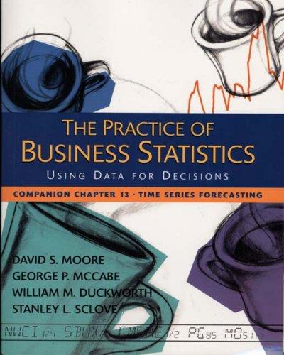 The Practice of Business Statistics Companion Chapter 13: Time Series Forecasting 1st edition 9780716796268 by Moore, David S.