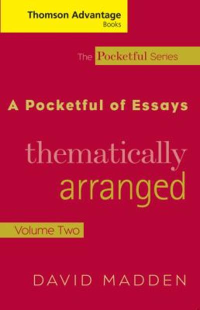 Cengage Advantage Books: A Pocketful of Essays: Volume II, Thematically Arranged, Revised Edition (The Pocketful Series) 1st edition 9781413015638 by Madden, David
