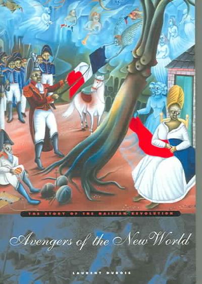 Avengers of the New World 9780674018266 by Dubois, Laurent