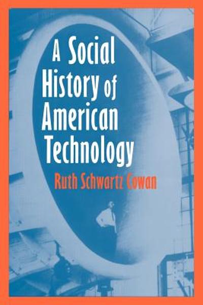 A Social History of American Technology 1st edition 9780195046052 by Cowan, Ruth Schwartz