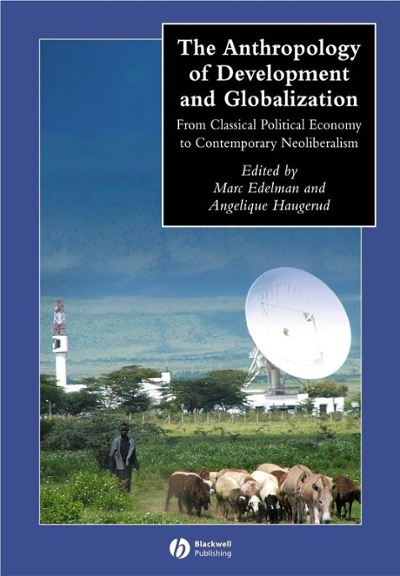 The Anthropology of Development and Globalization