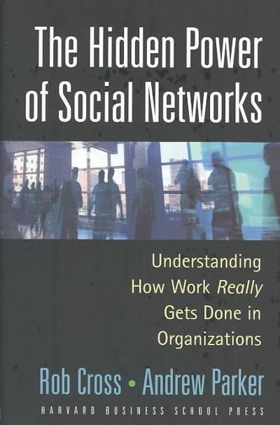 The Hidden Power of Social Networks 9781591392705 by Cross, Robert L.