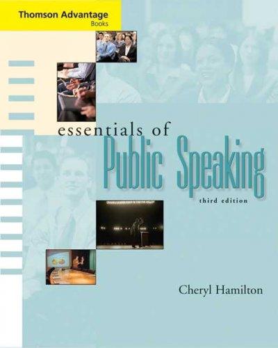 Cengage Advantage Books: Essentials of Public Speaking (with SpeechBuilder Express?ó?Ç??ó and InfoTrac) 3rd edition 9780534647803 by Hamilton, Cheryl