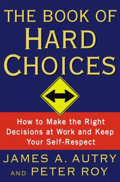 The Book of Hard Choices 9780767922586 by Autry, James A.