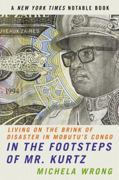 In the Footsteps of Mr. Kurtz 9780060934439 by Wrong, Michela