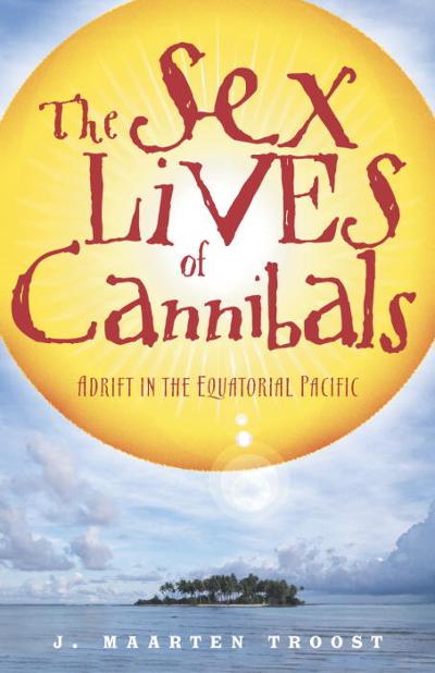 The Sex Lives of Cannibals 9780767915304 by Troost, J. Maarten