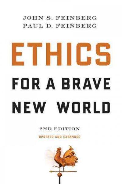 Ethics for a Brave New World 2nd edition 9781581347128 by Feinberg, John S.