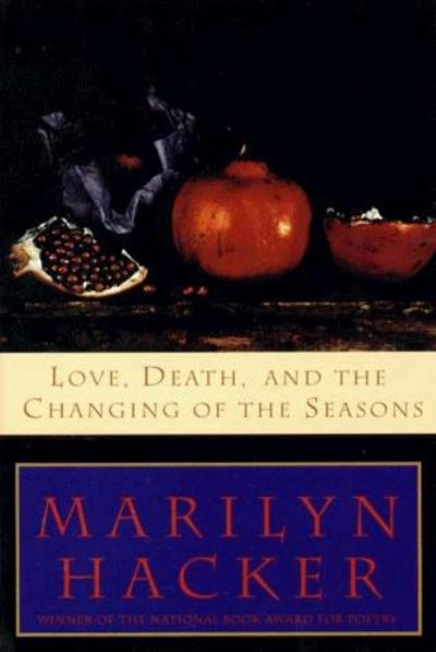 Love, Death, and the Changing of the Seasons 9780393312256 by Hacker, Marilyn