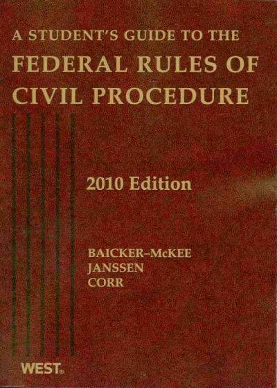 Baicker-McKee, Janssen and Corr's A Student's Guide to the Federal Rules of Civil Procedure 2010 9780314261717 by Baicker-Mckee, Steven