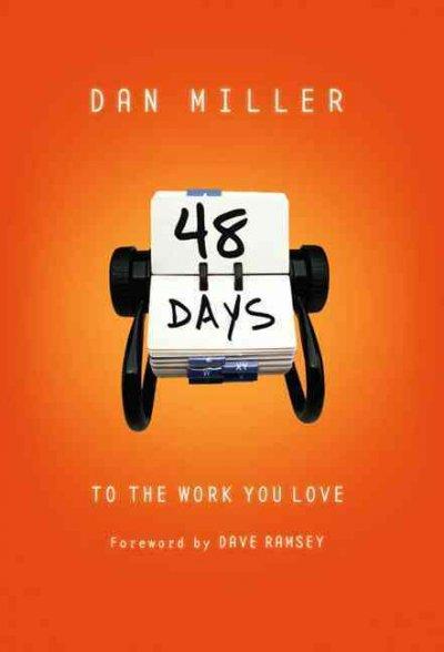 48 Days to the Work You Love, Trade Cloth 9780805431889 by Miller, Dan