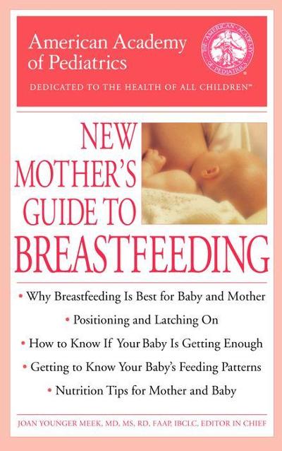 The American Academy of Pediatrics New Mother's Guide to Breastfeeding 1st edition 9780553381078 by Meek, Joan Younger