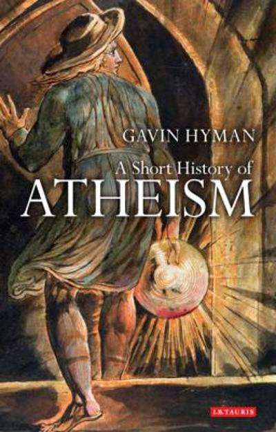 A Short History of Atheism 9781848851375 by Hyman, Gavin