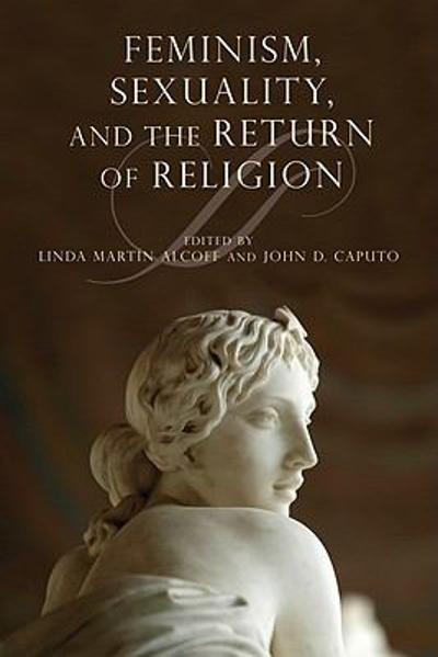 Feminism, Sexuality, and the Return of Religion 9780253223043 by Caputo, John D.