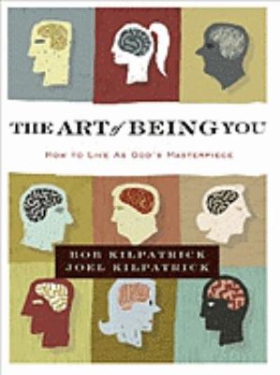 The Art of Being You 9780310325444 by Kilpatrick, Bob