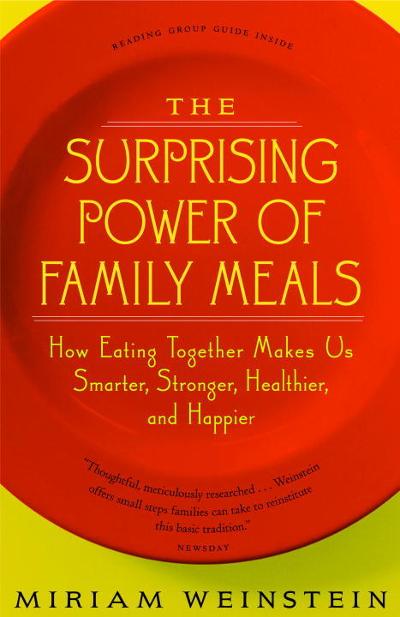 The Surprising Power of Family Meals 9781586421137 by Weinstein, Miriam