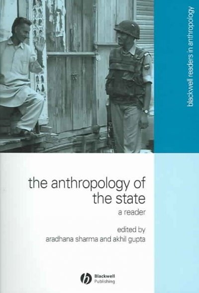 The Anthropology of the State 1st edition 9781405114684 by Sharma, Aradhana