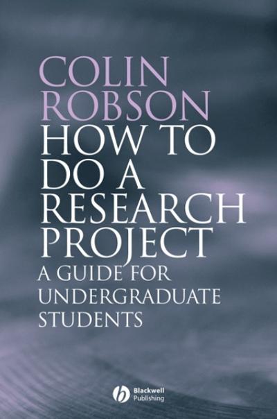 How to do a Research Project 1st edition 9781405114899 by Robson, Colin