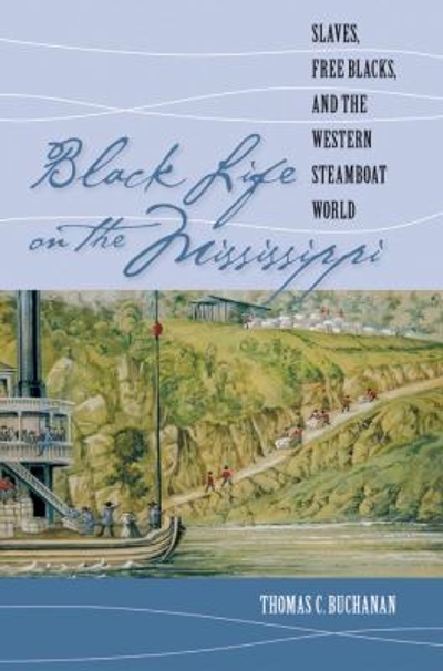 Black Life on the Mississippi 9780807858134 by Buchanan, Thomas C.