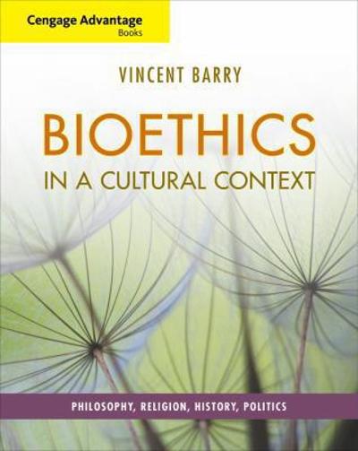 Cengage Advantage Books: Bioethics in a Cultural Context 1st edition 9780495814085 by Barry, Vincent
