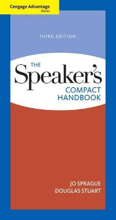 Cengage Advantage Books: The Speaker's Compact Handbook 3rd edition 9780495898337 by Sprague, Jo