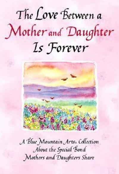 The Love Between A Mother And Daughter Is Forever 9780883967645 by Wayant, Patricia