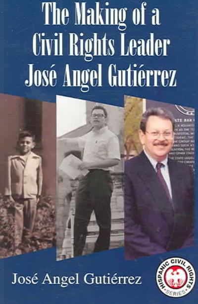 The Making of a Civil Rights Leader 9781558854512 by Gutierrez, Jose Angel