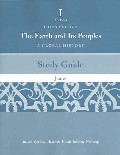 Study Guide for Bulliet/Crossley/Headrick/Hirsch/Johnson/Northrup's The Earth and Its People: A Global History. Brief Edition, Volume One: To 1500, 3rd 3rd edition 9780618427710 by Bulliet, Richard