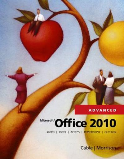 Microsoft Office 2010, Advanced 1st edition 9780538481427 by Cable, Sandra