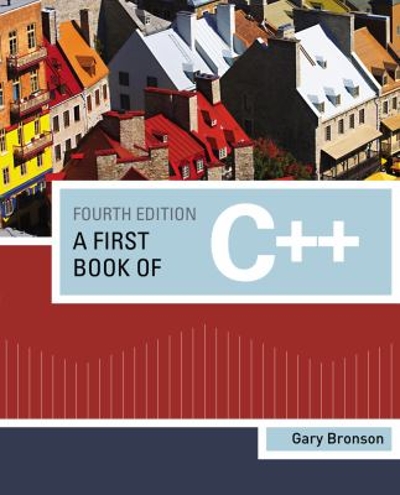 A First Book of C++ 4th edition 9781111531003 by Bronson, Gary J.