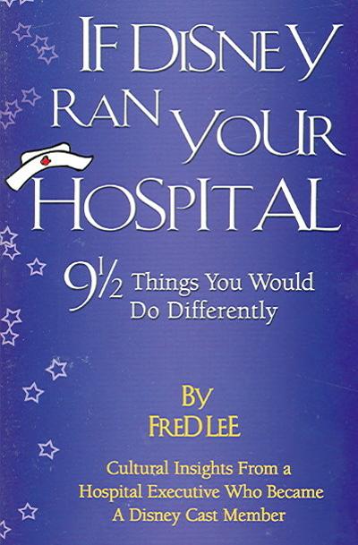 If Disney Ran Your Hospital; 9 1/2 Things You Would Do Differently