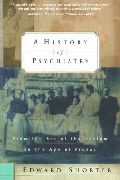 A History of Psychiatry 1st edition 9780471245315 by Shorter, Edward