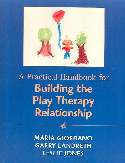 A Practical Handbook for Building the Play Therapy Relationship 9780765701114 by Giordano, Maria