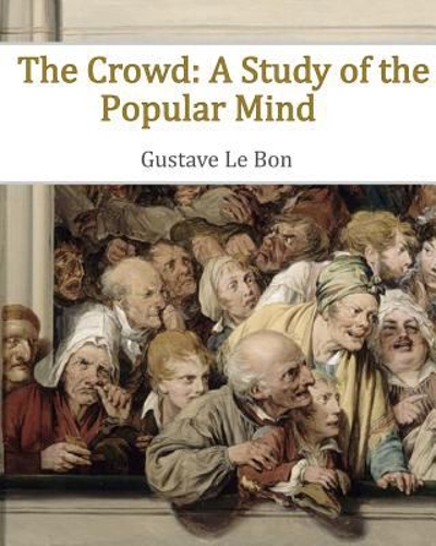 The Crowd - A Study of the Popular Mind