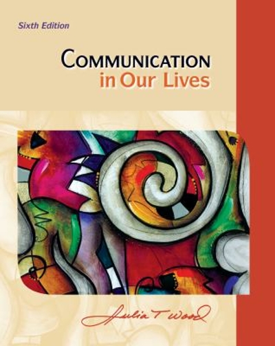 Cengage Advantage Books: Communication in Our Lives 6th edition 9781111353629 by Wood, Julia T.
