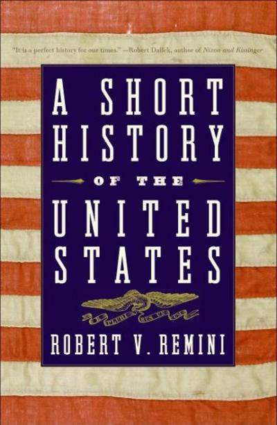 A Short History of the United States 9780060831448 by Remini, Robert V.